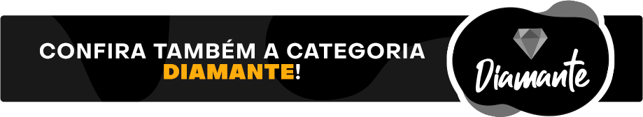 Confira a Categoria Diamante